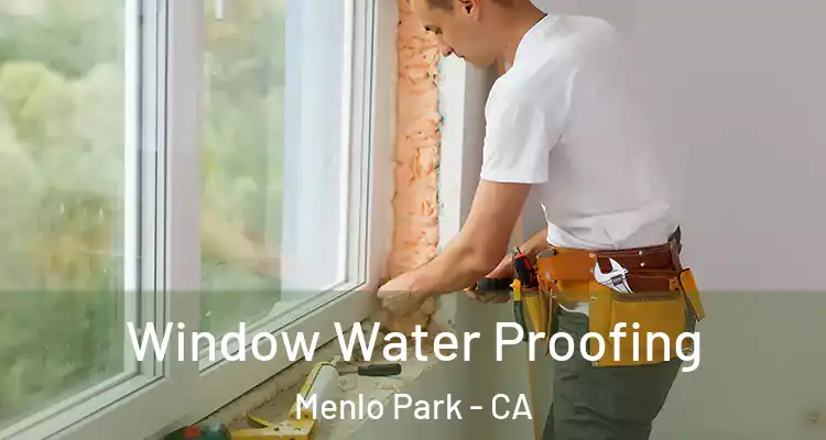  Window Water Proofing Menlo Park - CA