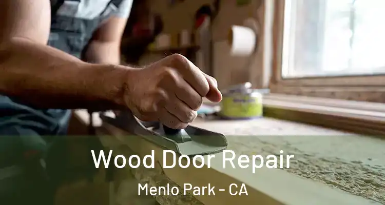 Wood Door Repair Menlo Park - CA
